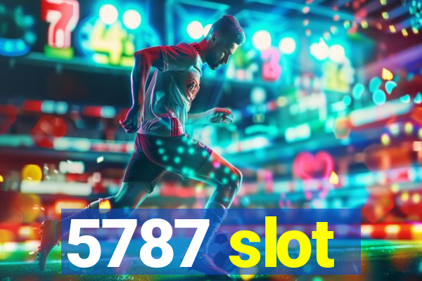 5787 slot
