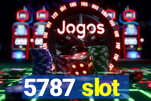 5787 slot