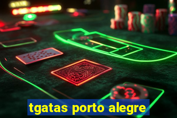 tgatas porto alegre