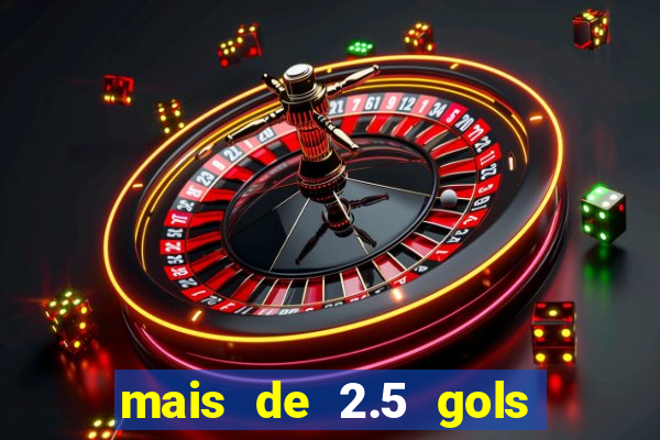 mais de 2.5 gols o que significa