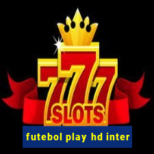 futebol play hd inter