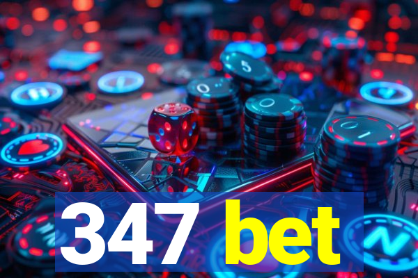 347 bet