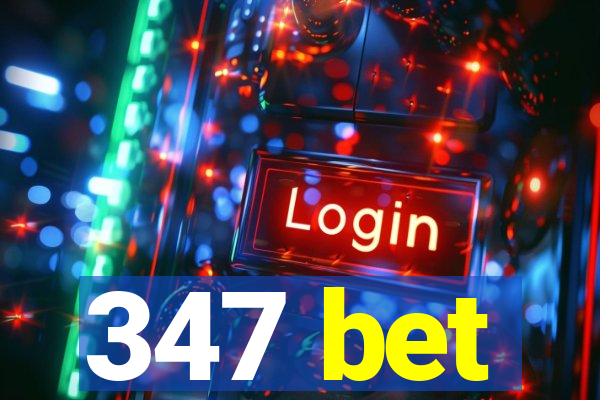 347 bet
