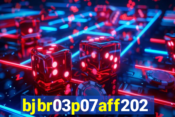 bjbr03p07aff2023.com