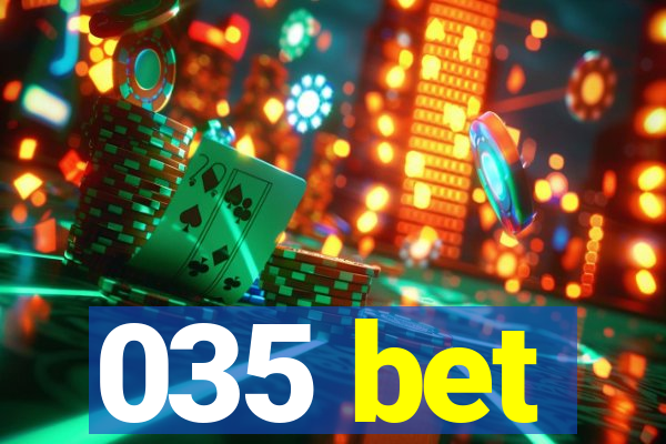 035 bet