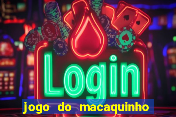 jogo do macaquinho que ganha dinheiro