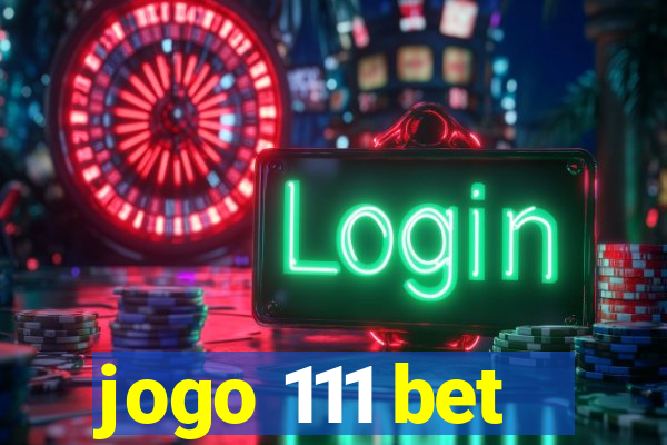 jogo 111 bet
