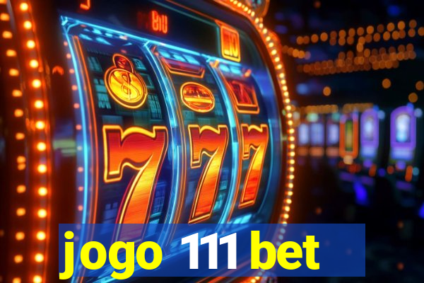 jogo 111 bet