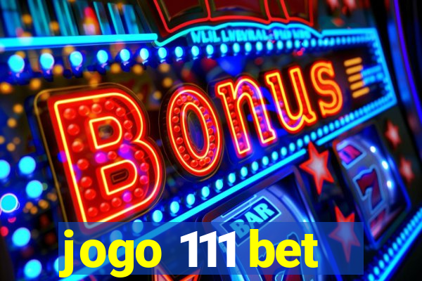 jogo 111 bet