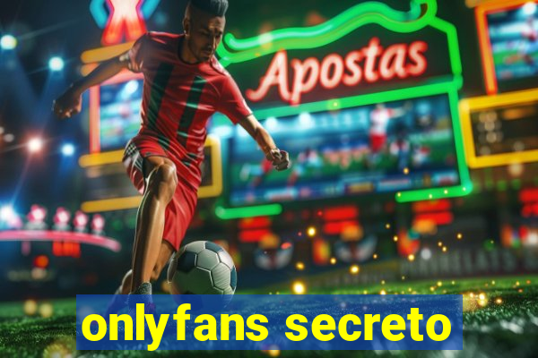 onlyfans secreto