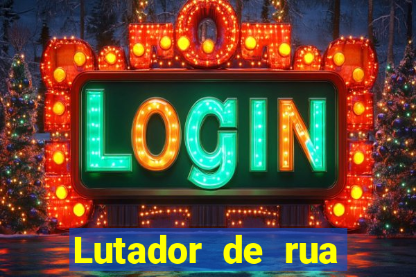 Lutador de rua filme completo dublado mega filmes