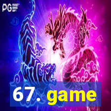 67. game