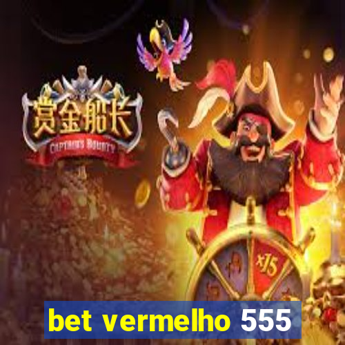 bet vermelho 555