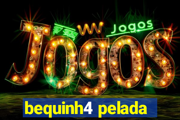 bequinh4 pelada