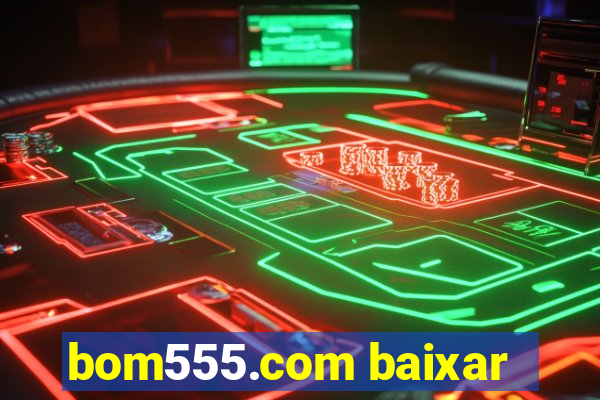 bom555.com baixar