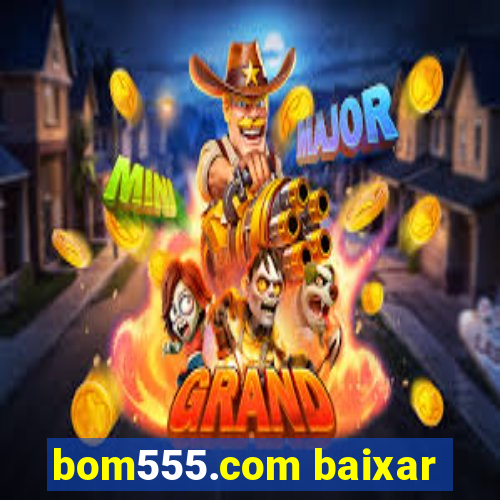 bom555.com baixar