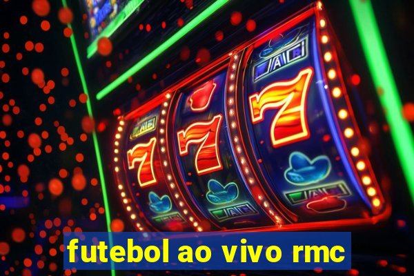 futebol ao vivo rmc