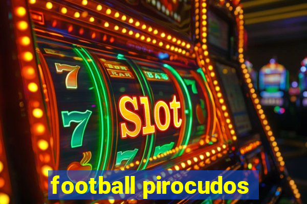 football pirocudos