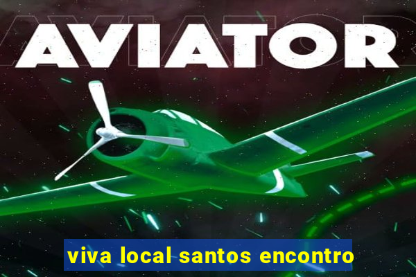 viva local santos encontro