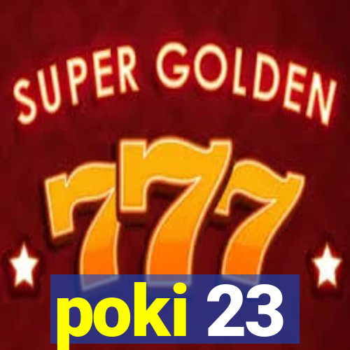 poki 23
