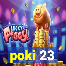 poki 23