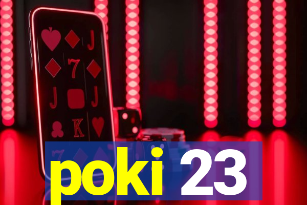 poki 23