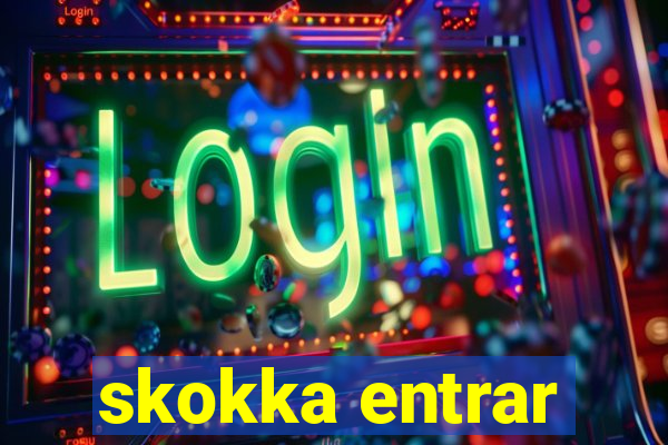 skokka entrar