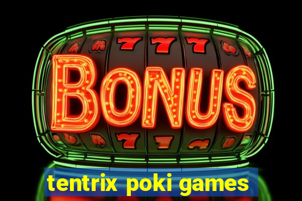 tentrix poki games