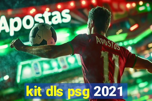 kit dls psg 2021