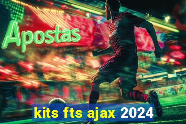 kits fts ajax 2024