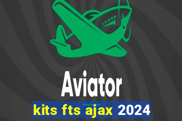 kits fts ajax 2024