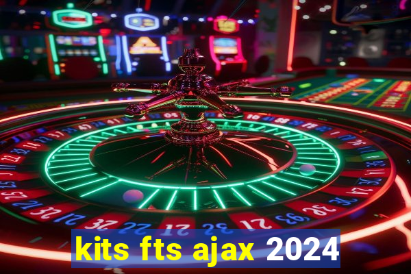 kits fts ajax 2024