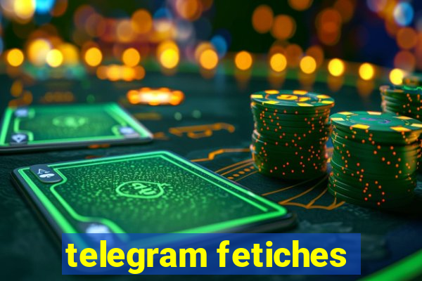 telegram fetiches