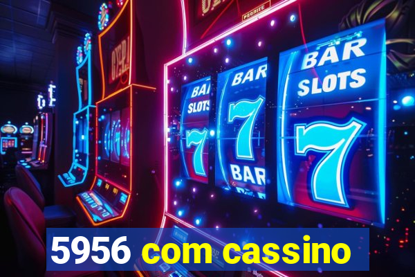 5956 com cassino