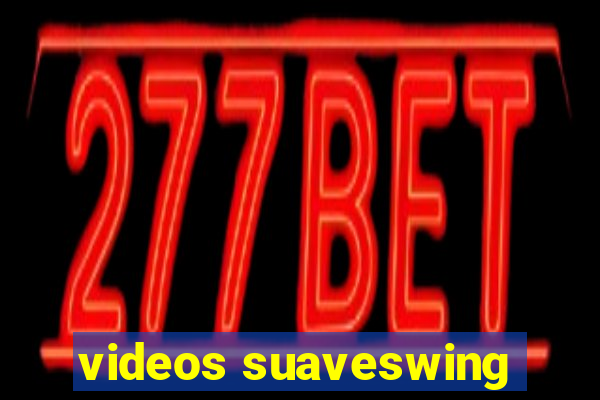 videos suaveswing