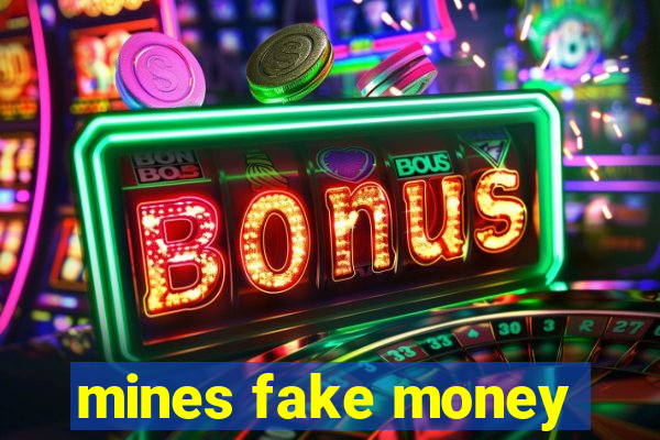 mines fake money