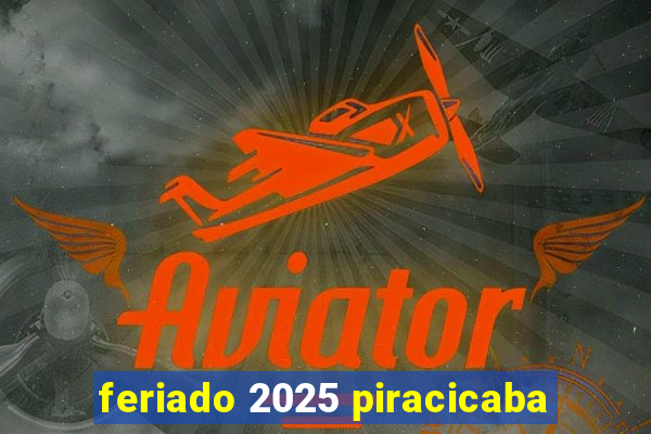 feriado 2025 piracicaba