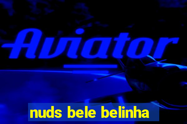 nuds bele belinha