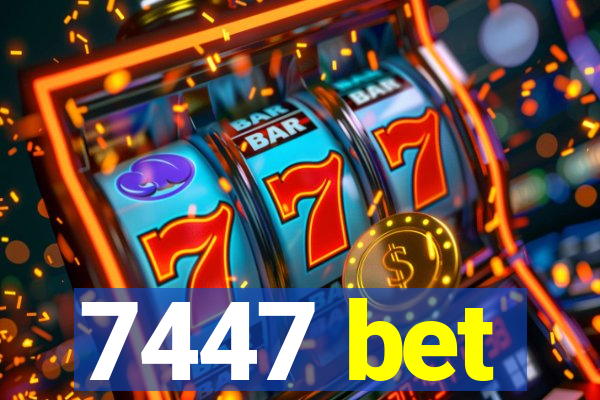 7447 bet