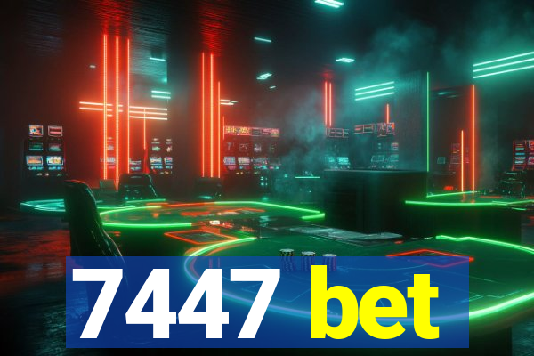 7447 bet