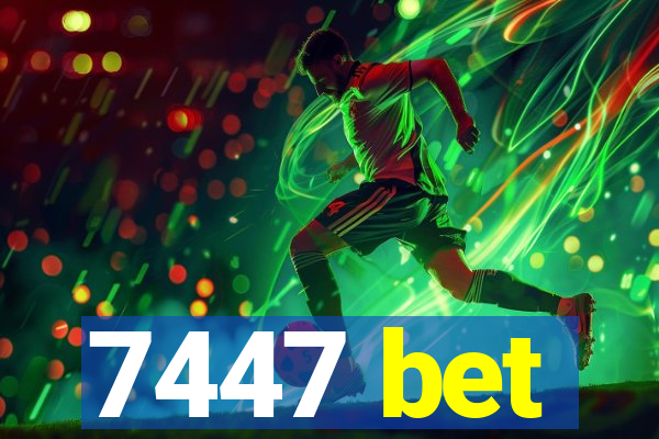 7447 bet