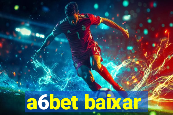 a6bet baixar
