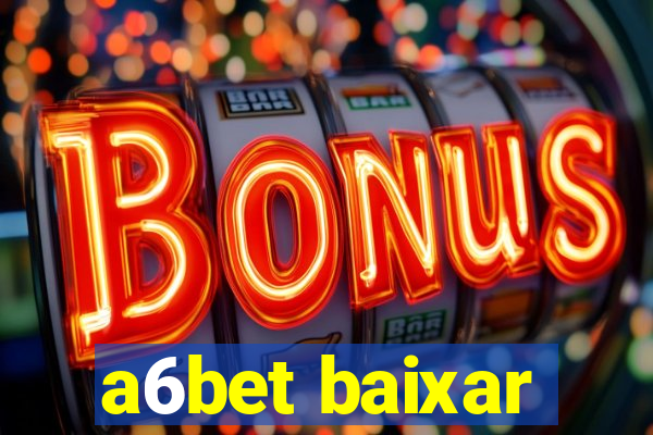 a6bet baixar