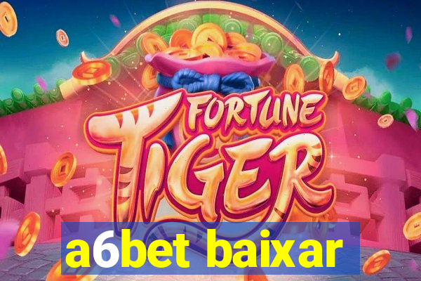 a6bet baixar