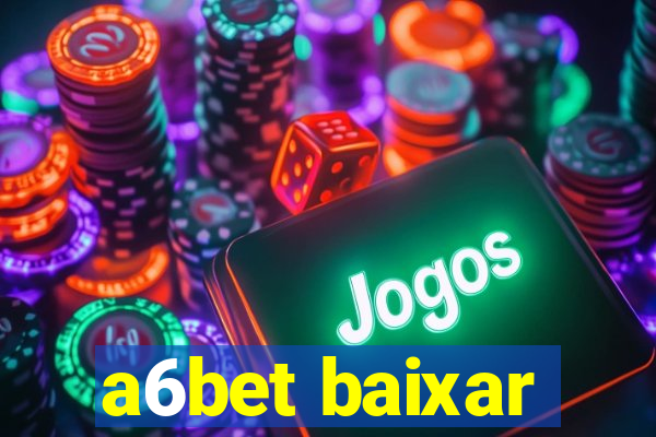 a6bet baixar