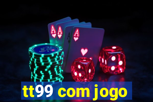 tt99 com jogo