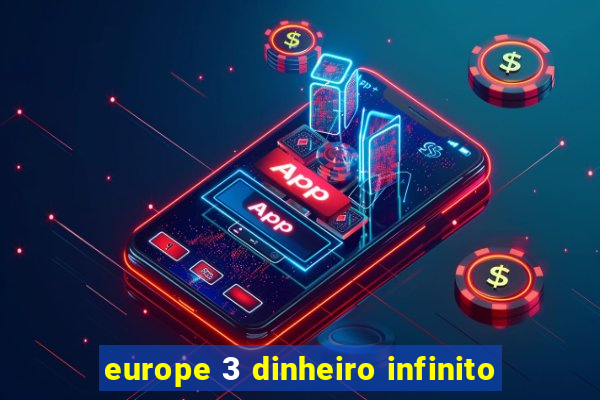 europe 3 dinheiro infinito