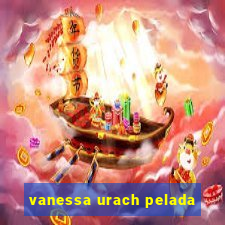 vanessa urach pelada