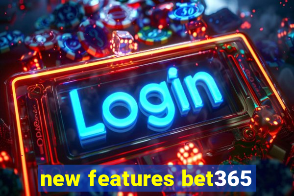 new features bet365