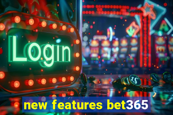 new features bet365